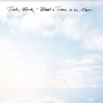 Truls Mörck: What A Time To Be Alive