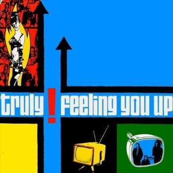 LP Truly: Feeling You Up