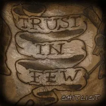 Trust In Few: Shitlist