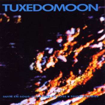 CD Tuxedomoon: Suite En Sous-Sol / Time To Lose / Short Stories
