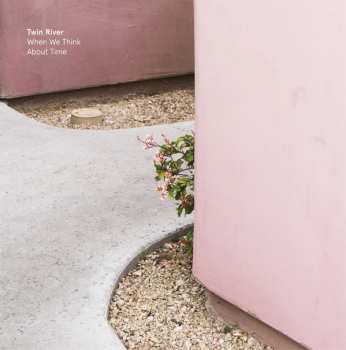 Album Twin River: When We Think About Time