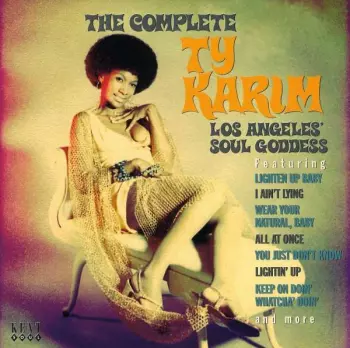 The Complete Ty Karim: Los Angeles' Soul Goddess