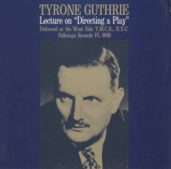 Album Tyrone Guthrie: Directing A Play: A Lecture By Tyrone Guthrie