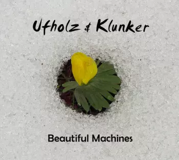 Ufholz & Klunker: Beautiful Machines