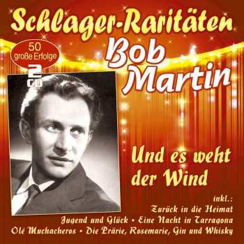 Album Bob Martin: Und Es Weht Der Wind / Olé Muchacheros