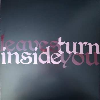 2LP Unwound: Leaves Turn Inside You