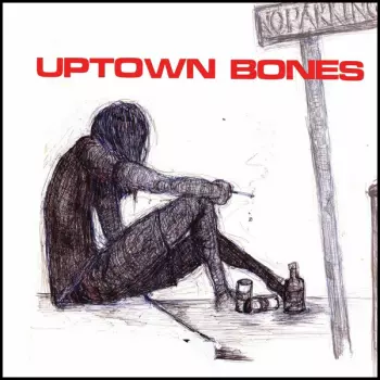 Uptown Bones: Time To Die (The Best Of​.​.​. '86​-​'93 & '21)