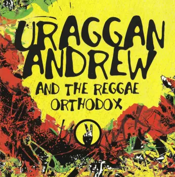 Uraggan Andrew & The Reggae Orthodox: Uraggan Andrew & The Reggae Orthodox - 2