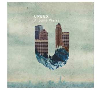 CD Antoine Pierre: Urbex
