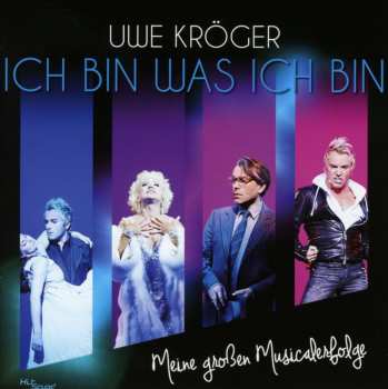 CD Uwe Kröger: Ich Bin Was Ich Bin (Meine Großen Musicalerfolge)
