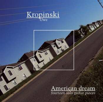 CD Uwe Kropinski: American Dream (Fourteen Solo Guitar Pieces)