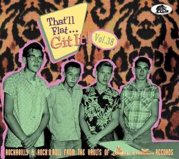 Album Various: That’ll Flat Git It! Vol. 38: Rockabilly & Rock 'n' Roll From The Vaults Of Liberty & Freedom