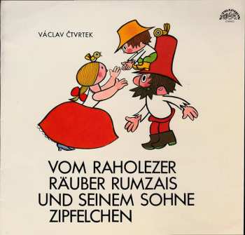 Album Václav Čtvrtek: Vom Raholezer Räuber Rumzais Und Seinem Sohne Zipfelchen