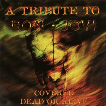 CD Various: Covered Dead Or Alive - A Tribute To Bon Jovi