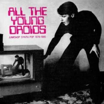 2CD Various: All The Young Droids - Junkshop Synth Pop 1978-1985