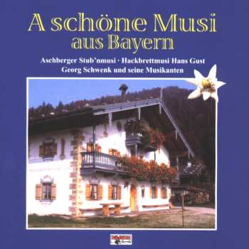 CD Various Artists: A Schöne Musi Aus Bayern
