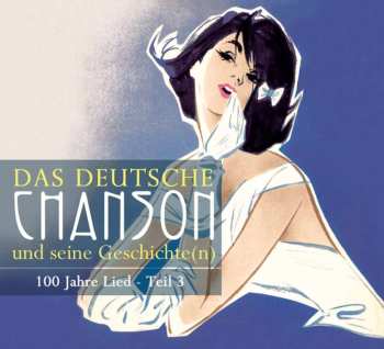 3CD Various: Das Deutsche Chanson Und Seine Geschichte(n), 100 Jahre Brettlkunst, Teil 3
