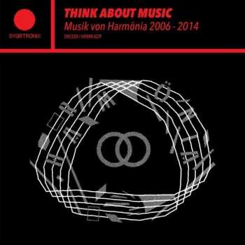 2LP Various: Think About Music (Musik Von Harmönia 2006 - 2014)