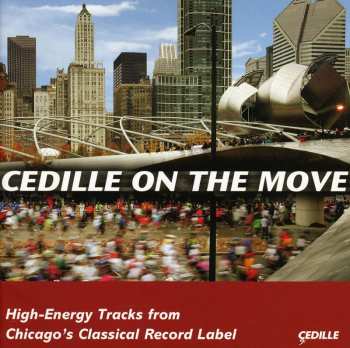 Album Various: Cedille On The Move (High-Energy Tracks From Chicago's Classical Record Label)
