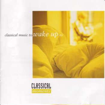 CD Various: Classical Moments: Classical Music To Wake Up To
