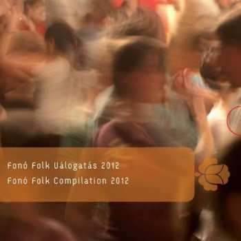 CD Various: Fonó Folk Válogatás 2012 = Fonó Folk Compilation 2012