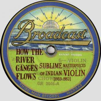 LP Various: How The River Ganges Flows (Sublime Masterpieces Of Indian Violin [1933-1952])
