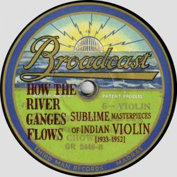 LP Various: How The River Ganges Flows (Sublime Masterpieces Of Indian Violin [1933-1952])
