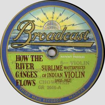 LP Various: How The River Ganges Flows (Sublime Masterpieces Of Indian Violin [1933-1952])