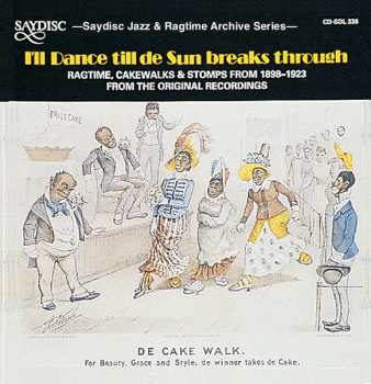 CD Various: I'll Dance Till De Sun Breaks Through -- Ragtime, Cakewalks & Stomps From 1898-1923 From The Original Recordings