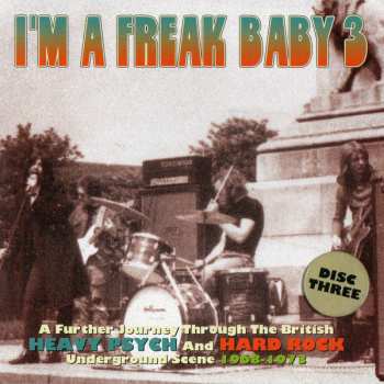 3CD/Box Set Various: I'm A Freak Baby 3 (A Further Journey Through The British Heavy Psych And Hard Rock Underground Scene 1968-1973) 