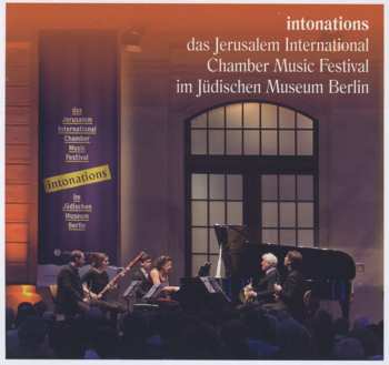 Album Various: Intonations (Das Jerusalem International Chamber Music Festival Im Jüdischen Museum Berlin)