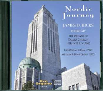 CD Various: James D. Hicks - Nordic Journey Vol.14 "the Organs Of Kallio Church Helsinki"