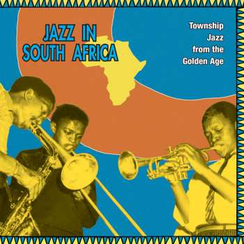 LP Various: Jazz In South Africa - Township Jazz  From The Golden Age