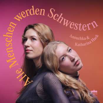 CD Various: Katharina & Anouchka Hack - Alle Menschen Werden Schwestern