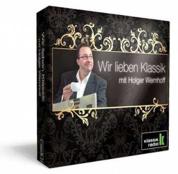 4CD Various: Klassik Radio - Wir Lieben Klassik Mit Holger Wemhoff
