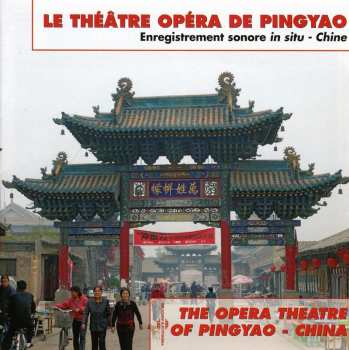 CD Various: Le Théâtre Opéra de Pingyao = The Opera Theatre Of Pingyao