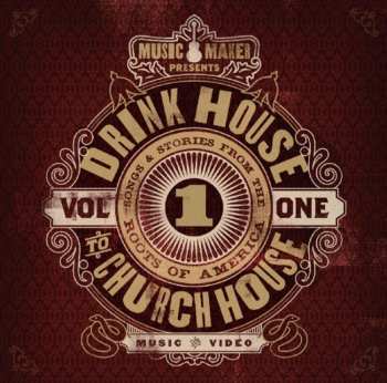 Album Various: Music Maker Presents Drink House To Church House: Vol. 1