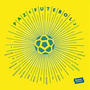 2LP Various: Paz E Futebol 2 (A Selection Of Brazilian Infused Jazz And Soul From Brazil And Around The World) (Compiled By Jazzanova)