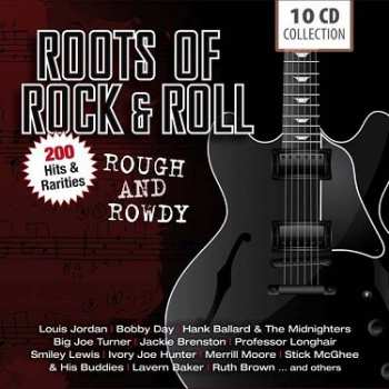 10CD/Box Set Various: Roots Of Rock & Roll (Rough And Rowdy) 
