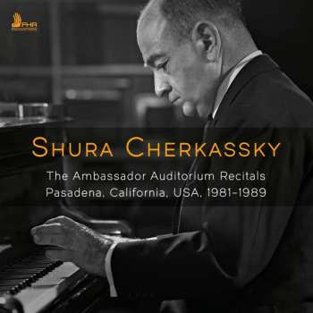 Album Various: Shura Cherkassky - The Ambassador Auditorium Recitals Pasadena, California 1981-1989