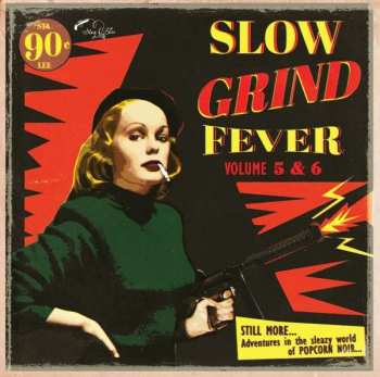 CD Various: Slow Grind Fever Volume 5 & 6 - STILL MORE... Adventures In The Sleazy World Of POPCORN NOIR...