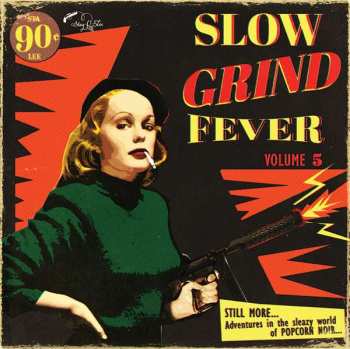 LP Various: Slow Grind Fever Volume 5 - STILL MORE... Adventures In The Sleazy World Of POPCORN NOIR...
