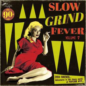 LP Various: Slow Grind Fever Volume 7 (Even Further... Adventures In The Sleazy World Of Popcorn Noir...)