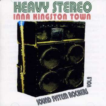 CD Various: Heavy Stereo Inna Kingston Town (Sound System Rockers Vol. 2)