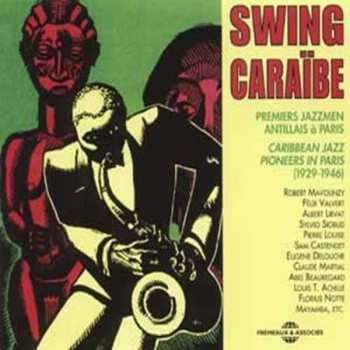Album Various: Swing Caraïbe (Premiers Jazzmen Antillais À Paris =  Caribbean Jazz Pioneers In Paris, 1929-1946)