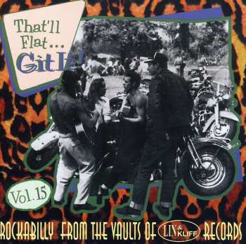 Album Various: That'll Flat ... Git It! Vol. 15: Rockabilly From The Vaults Of Lin & Kliff Records