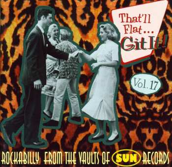Album Various: That'll Flat ... Git It! Vol. 17: Rockabilly From The Vaults Of Sun Records