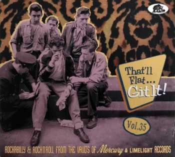CD Various: That'll Flat... Git It! Vol. 35: Rockabilly & Rock'N'Roll From The Vaults Of Mercury And Limelight Records