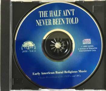 CD Various: The Half Ain't Never Been Told: Early American Rural Religious Music Vol. 2