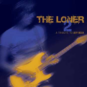 2CD Various: The Loner 2 − A Tribute To Jeff Beck